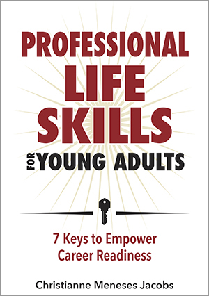 Professional Life Skills for Young Adults: & Keys to Empower Career Readiness